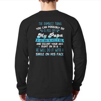 The Dumbest Thing You Can Possibly Do Is Piss Off My Papa He Will Open The Gates Of Hell Back Print Long Sleeve T-shirt | Mazezy DE