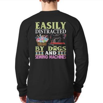 Easily Distracted By Dogs And Sewing Machines Back Print Long Sleeve T-shirt | Mazezy