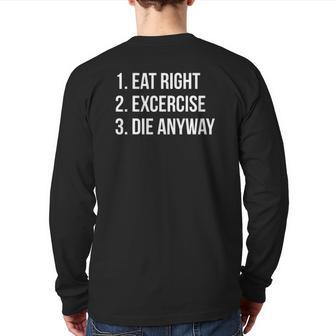 Eat Right Exercise Die Anyway Working Out Back Print Long Sleeve T-shirt | Mazezy