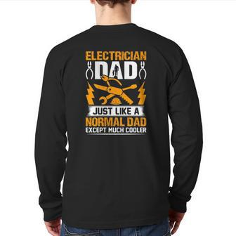 Electrician Dad Just Like A Normal Dad Except Much Cooler Father's Day Back Print Long Sleeve T-shirt | Mazezy