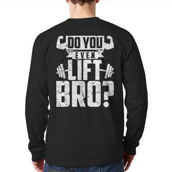 Do You Even Lift Bro Gym Back Print Long Sleeve T-shirt | Mazezy