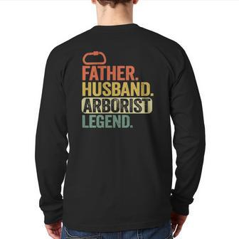Father Husband Arborist Legend Arborist Dad Tree Climber Back Print Long Sleeve T-shirt | Mazezy