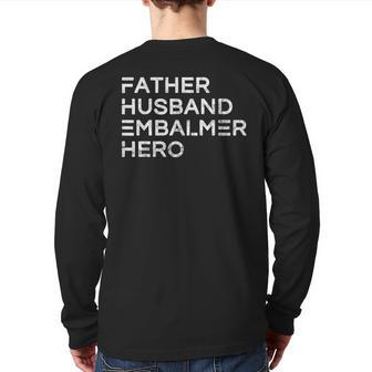 Father Husband Embalmer Hero Daddy Father's Day Back Print Long Sleeve T-shirt | Mazezy