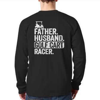 Father Husband Golf Cart Racer Golfing Dad Golf Cart Back Print Long Sleeve T-shirt | Mazezy