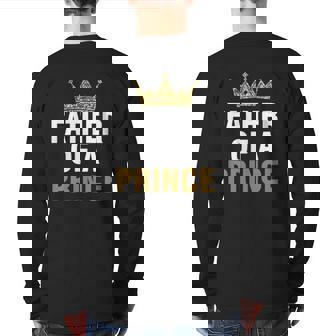 Father Of Prince King Papa Dad Daddy Stepdad Father Back Print Long Sleeve T-shirt | Mazezy