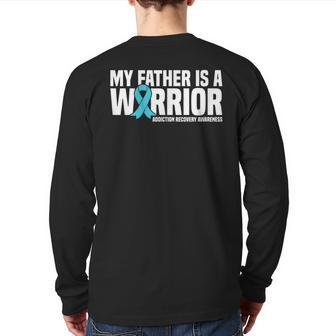 My Father Is A Warrior Addiction Recovery Awareness Back Print Long Sleeve T-shirt | Mazezy