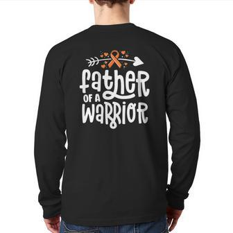 Father Of A Warrior Dad Family Leukemia Cancer Awareness Back Print Long Sleeve T-shirt | Mazezy