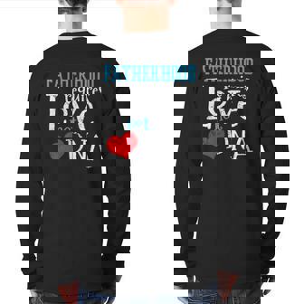 Fatherhood Requires Love Not Dna Child Adoption Back Print Long Sleeve T-shirt | Mazezy