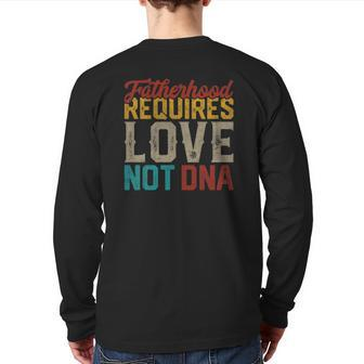 Fatherhood Requires Love Not Dna Stepdad Stepfather Back Print Long Sleeve T-shirt | Mazezy