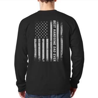 Fathers Day Best Handsome Dad Ever With Us American Flag Back Print Long Sleeve T-shirt | Mazezy