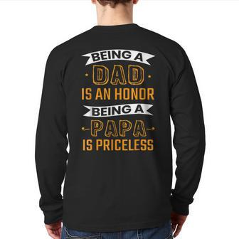Fathers Day Being Dad Is An Honor Being Papa Is Priceless Back Print Long Sleeve T-shirt | Mazezy