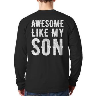 Fathers Day Dad Awesome Like My Son Back Print Long Sleeve T-shirt | Mazezy
