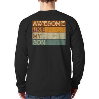 Fathers Day Son Awesome Like My Son Vintage Back Print Long Sleeve T-shirt | Mazezy