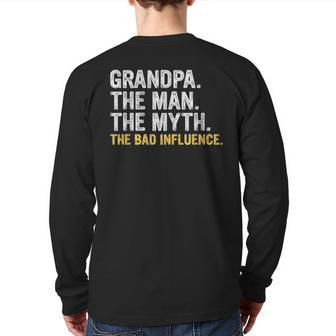 Father's Day Grandpa The Man The Myth The Bad Influence Back Print Long Sleeve T-shirt | Mazezy
