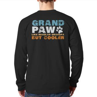 Father's Day Grandpaw Like Regular Grandpa But Cooler Back Print Long Sleeve T-shirt | Mazezy CA
