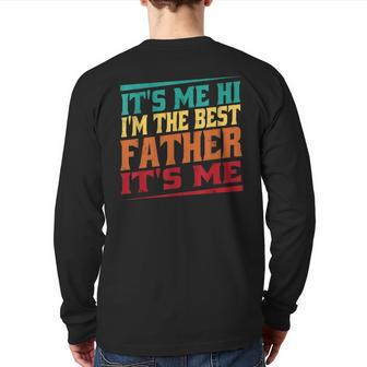 Fathers Day It's Me Hi I'm The Best Father It's Me Back Print Long Sleeve T-shirt | Mazezy