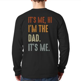 Fathers Day Its Me Hi I'm The Dad Its Me Back Print Long Sleeve T-shirt | Mazezy