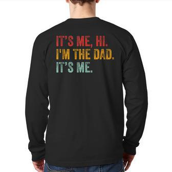 Father's Day It's Me Hi I'm The Dad It's Me For Dad Back Print Long Sleeve T-shirt | Mazezy