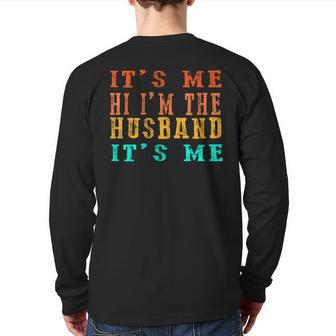 Fathers Day Its Me Hi I'm The Husband Its Me Back Print Long Sleeve T-shirt | Mazezy