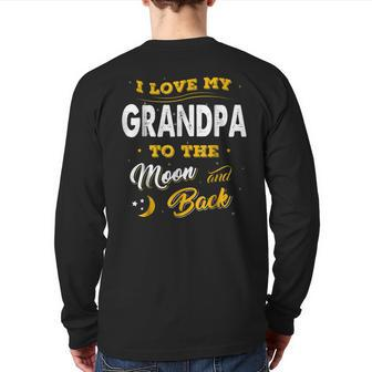 Fathers Day Shirt I Love My Grandpa To The Moon And Back Back Print Long Sleeve T-shirt | Mazezy