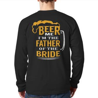 For Fathers In Law Beer Me I'm The Father Of The Bride Back Print Long Sleeve T-shirt | Mazezy