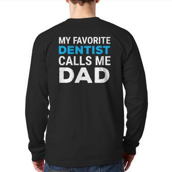 My Favorite Dentist Calls Me Dad Cute Father Dental Back Print Long Sleeve T-shirt | Mazezy