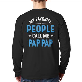 My Favorite People Call Me Pap Pap Pap Pap Fathers Day Back Print Long Sleeve T-shirt | Mazezy