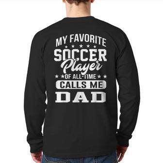 My Favorite Soccer Player Calls Me Dad Father Back Print Long Sleeve T-shirt | Mazezy