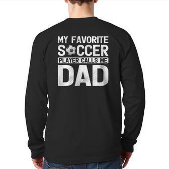 My Favorite Soccer Player Calls Me Dad Fathers Day Back Print Long Sleeve T-shirt | Mazezy
