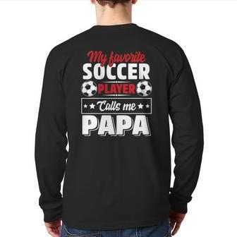 My Favorite Soccer Player Calls Me Papa Father's Day Cute Back Print Long Sleeve T-shirt | Mazezy UK