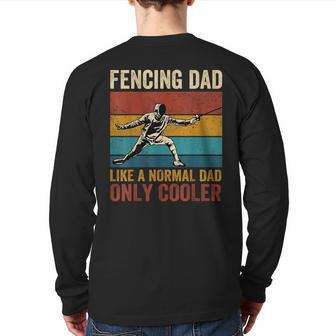 Fencing Dad Like A Normal Dad Only Cooler Father's Day Back Print Long Sleeve T-shirt | Mazezy
