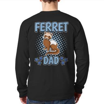 Ferret Dad Daddy Father's Day Ferret For Dad Back Print Long Sleeve T-shirt | Mazezy