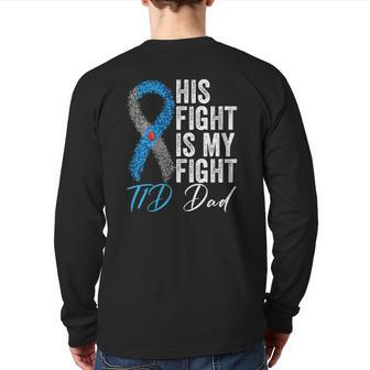 His Fight Is My Fight T1d Dad Type 1 Diabetes Awareness Back Print Long Sleeve T-shirt | Mazezy