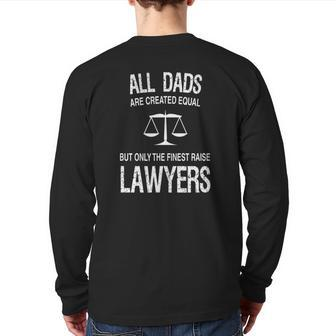 Only The Finest Dads Raise Lawyers Proud Attorney's Father Back Print Long Sleeve T-shirt | Mazezy