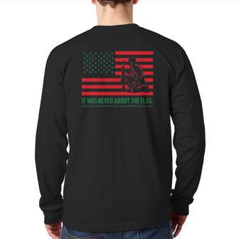 It Was Never About The Flag Liberty & Justice For All Back Print Long Sleeve T-shirt | Mazezy CA