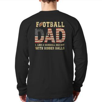 Football Dad Like A Baseball Dad But With Bigger Balls Back Print Long Sleeve T-shirt | Mazezy