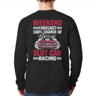 Weekend Forecast Slot Car Racing Back Print Long Sleeve T-shirt - Monsterry DE