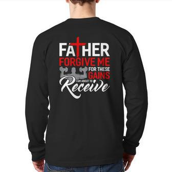 Forgive Me Father For These Gains Weight Training Gym Back Print Long Sleeve T-shirt | Mazezy