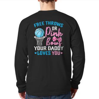 Free Throws Or Pink Bows Daddy Loves You Gender Reveal Back Print Long Sleeve T-shirt | Mazezy
