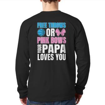Free Throws Or Pink Bows Papa Loves You Gender Reveal Men Back Print Long Sleeve T-shirt | Mazezy