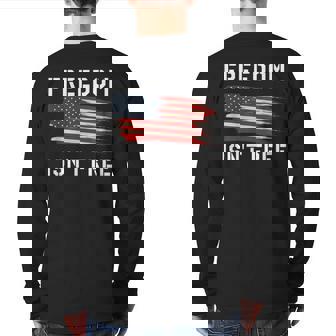 Freedom Isn't Free Veteran Patriotic American Flag Back Print Long Sleeve T-shirt | Mazezy