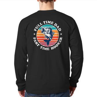 Full Time Dad Part Time Hooker Back Print Long Sleeve T-shirt | Mazezy