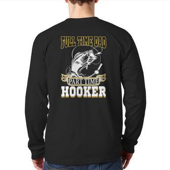 Full Time Dad Part Time Hooker Father's Day Fishing Back Print Long Sleeve T-shirt | Mazezy
