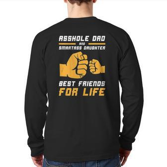 Asshole Dad Smart Ass Daughter Best Friends For Life Back Print Long Sleeve T-shirt | Mazezy
