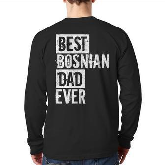 Best Bosnian Dad Ever Father's Day Love Back Print Long Sleeve T-shirt | Mazezy