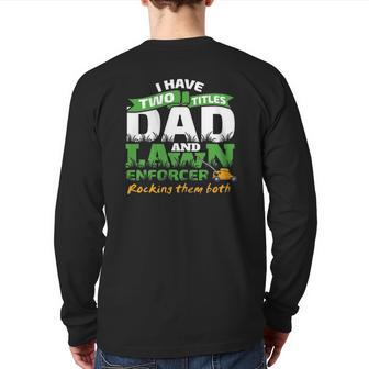 Dad And Lawn Enforcer Mowing Men Back Print Long Sleeve T-shirt | Mazezy