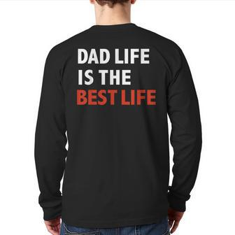 Dad Life Is The Best Life Father's Day Daddy Back Print Long Sleeve T-shirt | Mazezy