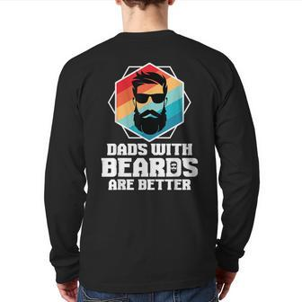 Dads With Beards Are Better Dad Joke Fathers Day Back Print Long Sleeve T-shirt | Mazezy