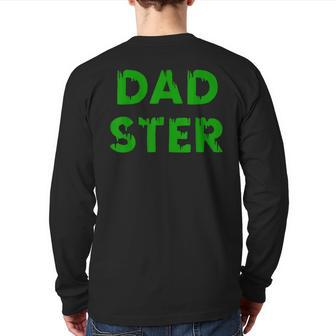 Dadster Halloween Scary Dad Monster Back Print Long Sleeve T-shirt | Mazezy