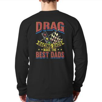 Drag Racing Dad Race Car Back Print Long Sleeve T-shirt | Mazezy